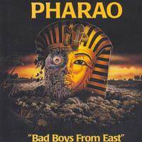 Pharao : Bad Boys from East